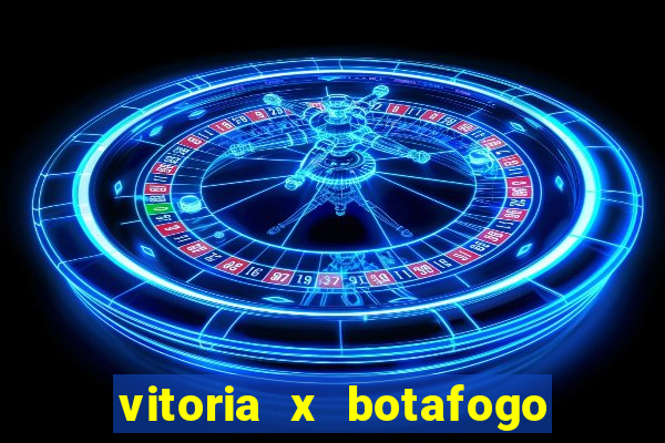 vitoria x botafogo sp futemax